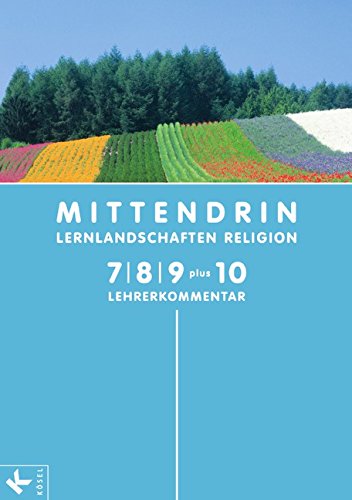 Beispielbild fr MITTENDRIN-Lernlandschaften Religion, Ausgabe Nordrhein-Westfalen : 7., 8., 9. Schuljahr plus 10, Lehrerkommentar zum Verkauf von medimops