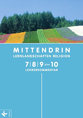 Stock image for MITTENDRIN-Lernlandschaften Religion, Ausgabe Nordrhein-Westfalen : 7., 8., 9. Schuljahr plus 10, Lehrerkommentar for sale by medimops