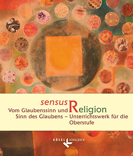 9783060654901: sensus Religion - Vom Glaubenssinn und Sinn des Glaubens: Unterrichtswerk fr die Oberstufe
