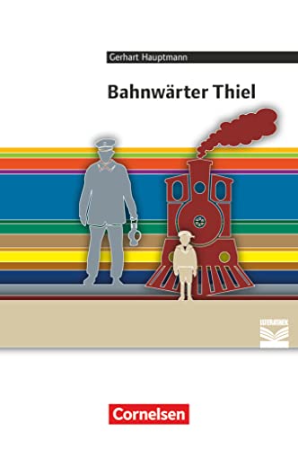 Cornelsen Literathek / Bahnwärter Thiel: Empfohlen für das 8.-10. Schuljahr. Textausgabe. Text - Erläuterungen - Materialien - Hauptmann, Gerhart, Joist, Alexander