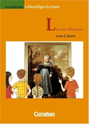 Lernort Museum : Kunstbetrachtung und ästhetische Praxis. - Sturm, Lotte