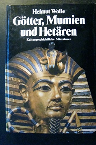Imagen de archivo de Gtter, Mumien und Hetren: Kulturgeschichtliche Miniaturen a la venta por Versandantiquariat Felix Mcke