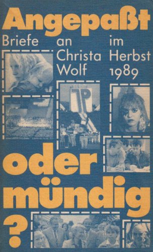 Beispielbild fr Angepasst oder mndig? - Briefe an Christa Wolf im Herbst 1989 zum Verkauf von medimops