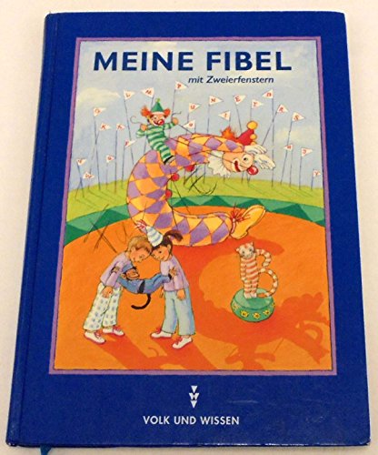 Meine Fibel, Neubearbeitung 2000, neue Rechtschreibung, Meine Fibel (mit Zweierfenstern) (9783061031466) by Hart, Josephine; Wendelmuth, Edmund; Stangner, Isolde