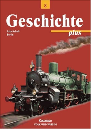 Geschichte plus, Arbeitsheft, Ausgabe Berlin (9783061108236) by Bodewald, Heike