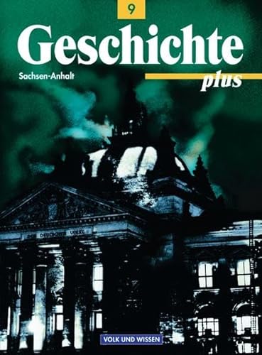 Geschichte plus - Sachsen-Anhalt / 9. Schuljahr - Schülerbuch - Bormann, Manfred, Harald Goeke und Gerhard Gräber