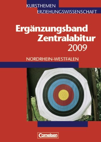 Beispielbild fr Kursthemen Erziehungswissenschaft - Ergnzungsbnde Nordrhein-Westfalen: Zentralabitur 2009: Ergnzungsband zum Verkauf von medimops