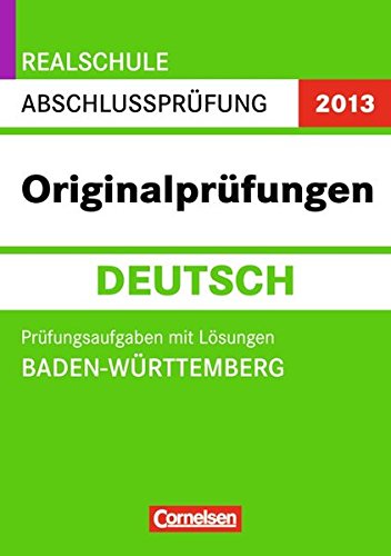 Abschlussprüfung Deutsch: Originalprüfungen. Baden-Württemberg - Realschule 2013. 10. Schuljahr. Prüfungsaufgaben mit Lösungen - Carmen Dück, Anette Janz