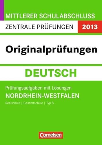 Abschlussprüfung Deutsch: Originalprüfungen:NRW 2012: Zentrale Prüfung Mittlerer Schulabschluss (Realschule/Gesamtschule Typ B) Prüfungsaufgaben mit Lösungen - Leonis, Margarethe