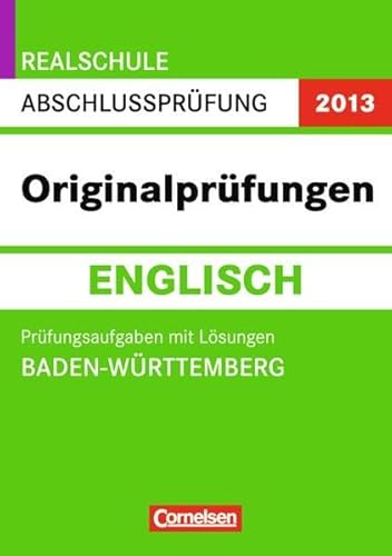 Beispielbild fr Abschlussprfung Englisch: Originalprfungen. Baden-Wrttemberg - Realschule 2013. 10. Schuljahr. Prfungsaufgaben mit Lsungen zum Verkauf von medimops