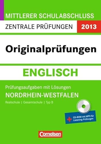 9783061500344: Mittlerer Schulabschluss - Originalprfungen 2013 Englisch. Prfungsaufgaben mit Lsungen. Realschule, Gesamtschule, Typ B - Nordrhein-Westfalen: ... mit Schritt-fr-Schritt-Lsungen und CD-ROM