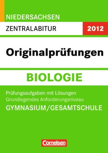 Beispielbild fr Abitur Originalprfungen Biologie - Niedersachsen 2012: Zentralabitur - Grundlegendes Anforderungsniveau (Gymnasium/Gesamtschule): Prfungsaufgaben mit Lsungen zum Verkauf von medimops