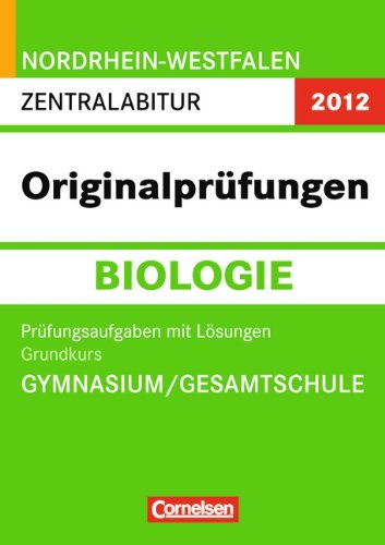 Stock image for Abitur Originalprfungen Biologie Nordrhein-Westfalen 2012. Zentralabitur. Grundkurs (Gymnasium/Gesamtschule): Prfungsaufgaben mit Lsungen for sale by medimops