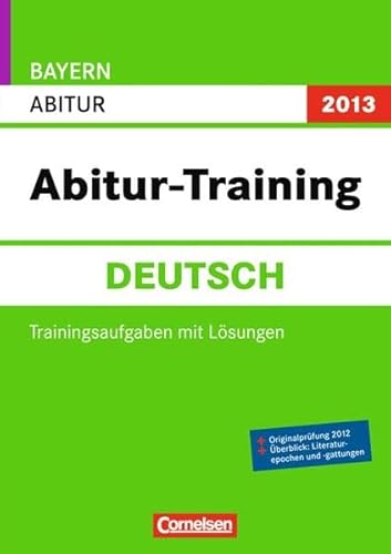 Beispielbild fr Abitur-Training Deutsch - Bayern 2013: Arbeitsbuch: Trainingsaufgaben mit Lsungen zum Verkauf von medimops