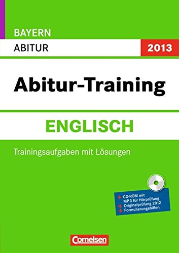 Imagen de archivo de Abitur-Training Englisch - Bayern 2013: Arbeitsbuch mit Trainingsaufgaben, Lsungen, (inkl. CD-ROM) a la venta por medimops