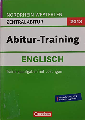 Imagen de archivo de Abitur-Training Englisch - Nordrhein-Westfalen 2013: Abitur-Training Englisch. Arbeitsbuch Nordrhein-Westfalen 2013: Zentralabitur (Gymnasium/Gesamtschule) a la venta por medimops