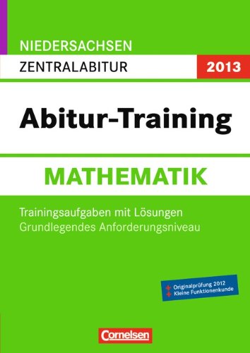 9783061501587: Abitur-Training Mathematik. Arbeitsbuch Niedersachsen 2013: Zentralabitur - Grundlegendes Anforderungsniveau (Gymnasium/Gesamtschule)
