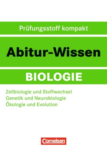 Stock image for Abitur-Wissen Biologie: Zellbiologie und Stoffwechsel - Genetik und Neurobiologie - kologie und Evolution for sale by medimops