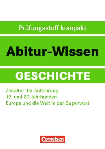 Imagen de archivo de Abitur-Wissen Geschichte: Zeitalter der Aufklrung - 19. und 20. Jahrhundert - Europa und die Welt in der Gegenwart a la venta por medimops