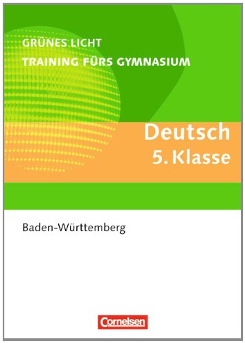 Beispielbild fr Grnes Licht: Deutsch - Training frs Gymnasium Baden-Wrtemberg: Grnes Licht: Deutsch 5. Schuljahr. bungsbuch mit Lsungen. Baden-Wrtemberg zum Verkauf von medimops