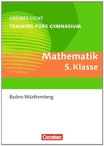 Beispielbild fr Grnes Licht: Mathematik - Training frs Gymnasium Baden-Wrttemberg: 5. Schuljahr - bungsbuch mit Lsungen zum Verkauf von medimops