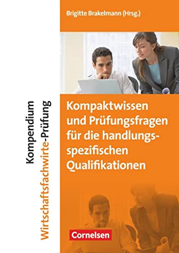 Beispielbild fr Erfolgreich im Beruf: Kompendium Wirtschaftsfachwirte-Prfung - Kompaktwissen und Prfungsfragen fr die handlungsspezifischen Qualifikationen zum Verkauf von medimops