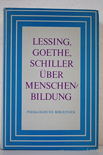 Imagen de archivo de Lessing, Goethe, Schiller ber Menschenbildung. a la venta por Grammat Antiquariat