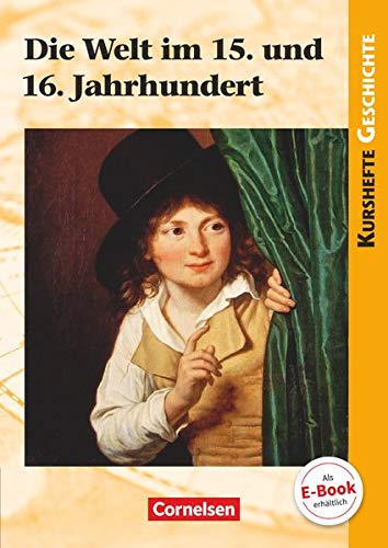 Imagen de archivo de Kurshefte Geschichte. Die Welt im 15. und 16. Jahrhundert: Schlerbuch a la venta por Revaluation Books