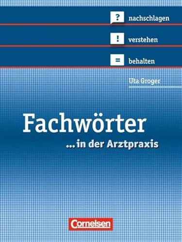 Beispielbild fr Medizinische Fachangestellte/. in der Arztpraxis: 1.-3. Ausbildungsjahr - Fachwrter in der Arztpraxis: nachschlagen - verstehen - behalten. Wrterbuch zum Verkauf von medimops