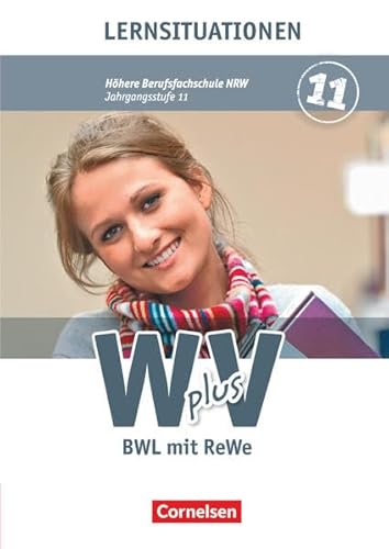 Beispielbild fr Wirtschaft fr Fachoberschulen und Hhere Berufsfachschulen - W plus V - Hhere Berufsfachschule Nordrhein-Westfalen: Band 1: 11. Jahrgangsstufe - BWL . Arbeitsbuch mit Lernsituationen zum Verkauf von medimops