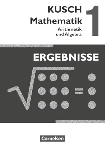 Beispielbild fr Kusch: Mathematik - Neubearbeitung 2013: Band 1 - Arithmetik und Algebra: Ergebnisse zum Verkauf von medimops