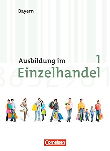 9783064502024: Ausbildung im Einzelhandel 1. Ausbildungsjahr. Neubearbeitung Bayern. Fachkunde