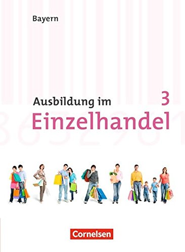 Beispielbild fr Ausbildung im Einzelhandel - Neubearbeitung - Bayern: 3. Ausbildungsjahr - Fachkunde zum Verkauf von medimops