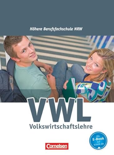 Stock image for Wirtschaft fr Fachoberschulen und Hhere Berufsfachschulen - VWL - Hhere Berufsfachschule Nordrhein-Westfalen: Schlerbuch for sale by medimops