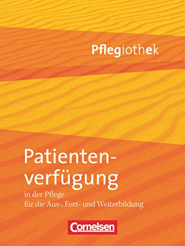 Stock image for Pflegiothek: Patientenverfgung in der Pflege: in der Pfflege fr die Aus-, Fort- und Weiterbildung for sale by medimops