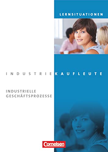 Stock image for Industriekaufleute. Jahrgangsbergreifend - Industrielle Geschftsprozesse. Arbeitsbuch mit Lernsituationen for sale by Revaluation Books