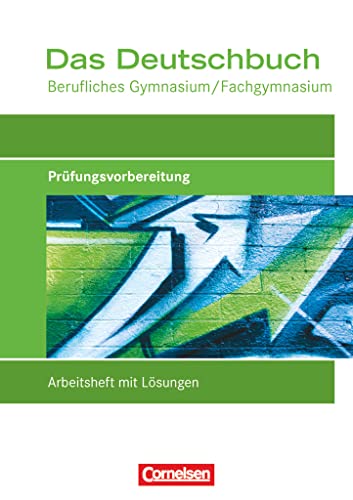 Beispielbild fr Das Deutschbuch - Berufliches Gymnasium/Fachgymnasium: Prfungsvorbereitung: Arbeitsheft mit Lsungen zum Verkauf von medimops
