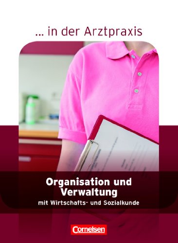 Beispielbild fr in der Arztpraxis - Neubearbeitung 2013: Organisation und Verwaltung in der Arztpraxis: Schlerbuch zum Verkauf von medimops