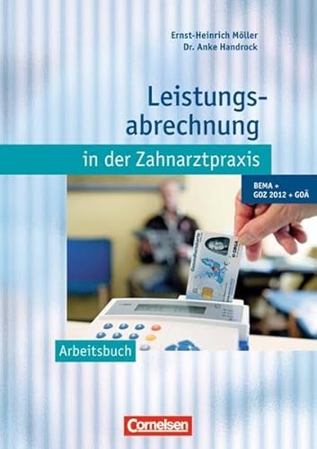 9783064507289: Leistungsabrechnung in der Zahnarztpraxis - Neubearbeitung (mit GOZ 2012). Arbeitsbuch: BEMA, GOZ 2012, GO