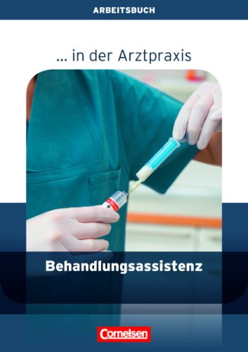 Beispielbild fr in der Arztpraxis - Neubearbeitung 2013: Behandlungsassistenz in der Arztpraxis: Arbeitsbuch zum Verkauf von medimops