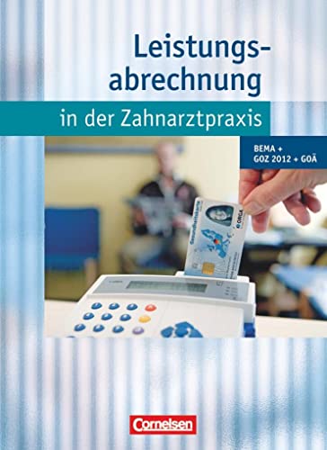 9783064508552: Leistungsabrechnung in der Zahnarztpraxis - Neubearbeitung (mit GOZ 2012). Schlerbuch: BEMA, GOZ 2012, GO