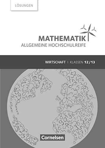 Beispielbild fr Mathematik - Allgemeine Hochschulreife - Wirtschaft: Klasse 12/13 - Lsungen zum Schlerbuch zum Verkauf von medimops