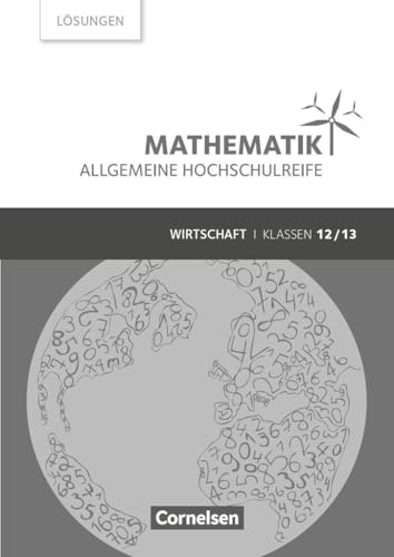 Stock image for Mathematik Klasse 12/13 - Allgemeine Hochschulreife - Wirtschaft - Lsungen zum Schlerbuch for sale by Revaluation Books