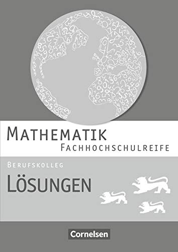 Imagen de archivo de Mathematik - Fachhochschulreife - Berufskolleg Baden-Wrttemberg. Lsungen zum Schlerbuch a la venta por Revaluation Books