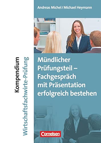 9783064513877: Erfolgreich im Beruf: Kompendium Wirtschaftsfachwirte-Prfung - mndlicher Teil: Fachgesprch mit Prsentation erfolgreich bestehen