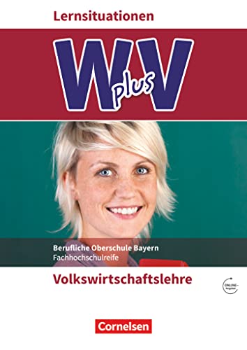 Beispielbild fr Wirtschaft fr Fachoberschulen und Hhere Berufsfachschulen - W PLUS V - VWL - FOS/BOS Bayern: Wirtschaft fr Fachoberschulen und Hhere . Arbeitsbuch mit Webcode zum Verkauf von medimops