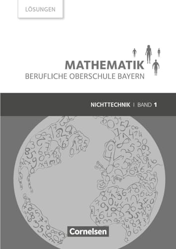Beispielbild fr Mathematik - Berufliche Oberschule Bayern - Nichttechnik: Band 1 (FOS 11/BOS 12) - Lsungen zum Schlerbuch zum Verkauf von medimops