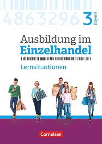 Beispielbild fr Ausbildung im Einzelhandel 3. Ausbildungsjahr - Bayern - Arbeitsbuch mit Lernsituationen: Lernfelder 11, 13, 14 zum Verkauf von Revaluation Books