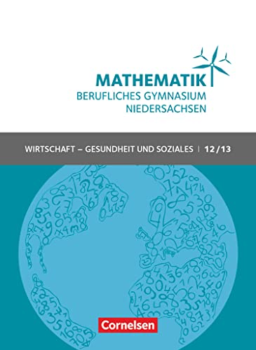 Stock image for Mathematik - Berufliches Gymnasium Niedersachsen Klasse 12/13 (Qualifikationsphase) - Wirtschaft - Gesundheit und Soziales - Schlerbuch for sale by Revaluation Books