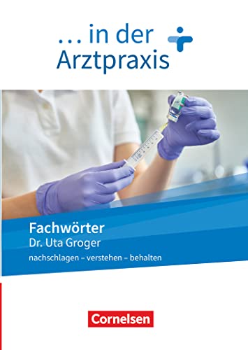 Beispielbild fr Medizinische Fachangestellte/. in der Arztpraxis - Neue Ausgabe - 1.-3. Ausbildungsjahr: Fachwrter in der Arztpraxis - nachschlagen - verstehen - behalten - Wrterbuch zum Verkauf von medimops